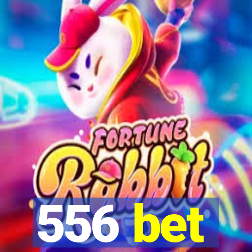 556 bet